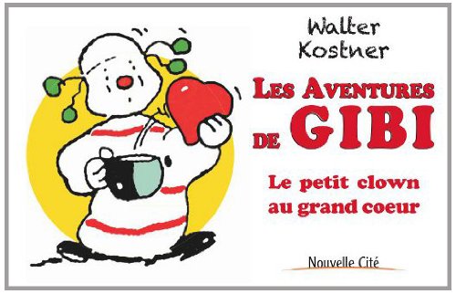 Les aventures de Gibi: Le petit clown au grand coeur Religion & Esotericism