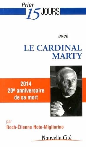 Prier 15 jours avec le Cardinal Marty: 2014 : 20e anniversaire de sa mort Religion & Esotericism
