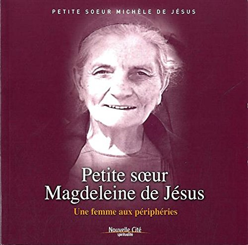 Petite soeur Magdeleine de Jésus: PETITE SOEUR MAGDELEINE DE J. book
