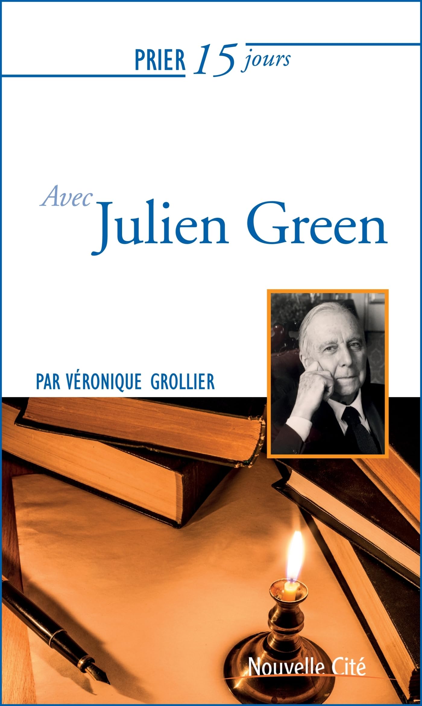 Prier 15 jours avec Julien Green Religion & Esotericism