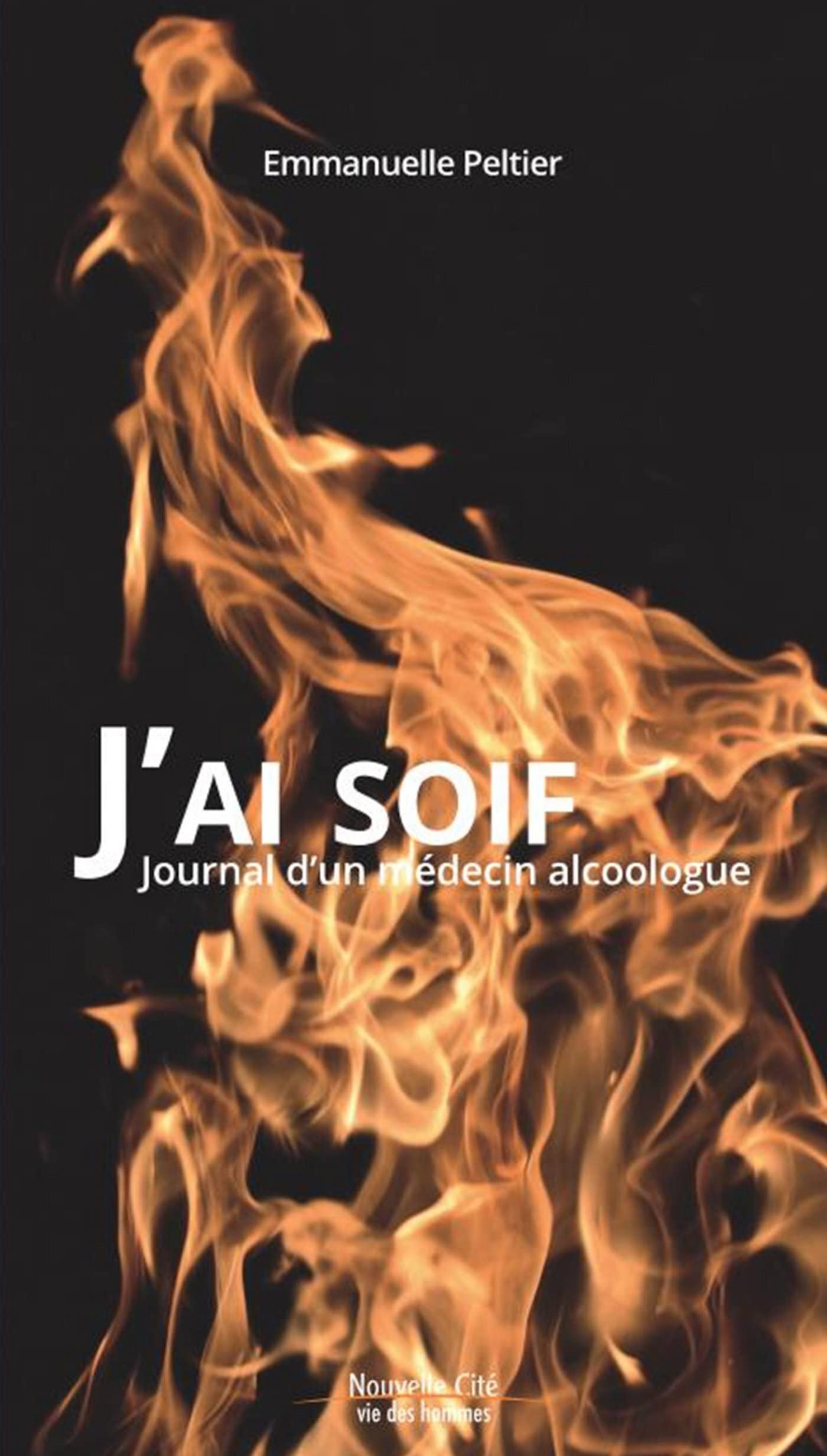 J'ai Soif: Journal d'un médecin alcoologue Religion & Esotericism