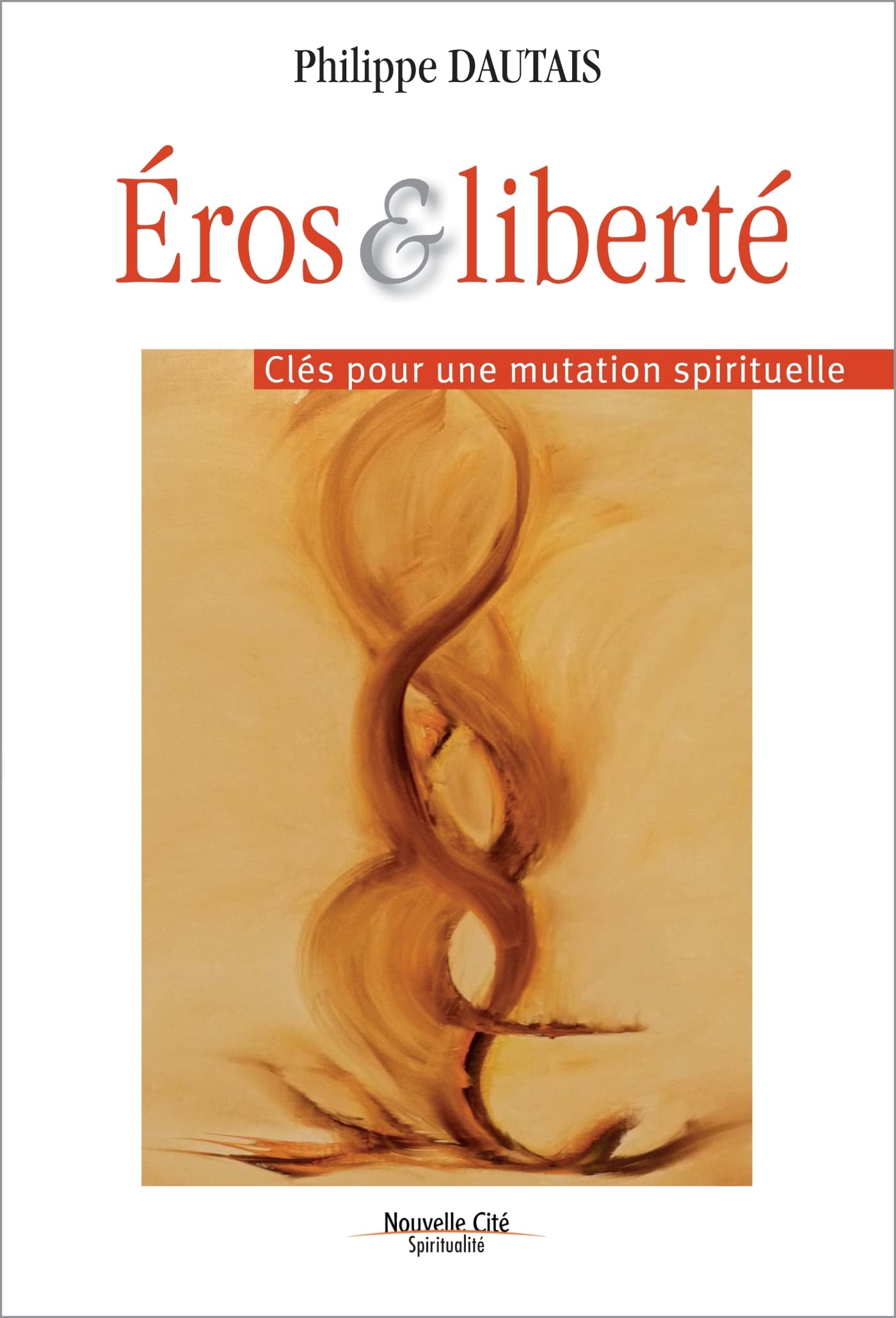 Éros et liberté: Clés pour une mutation spirituelle Religion & Esotericism