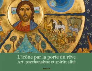 L'icône par la porte du rêve : art, psychanalyse et spiritualité Religion & Esotericism