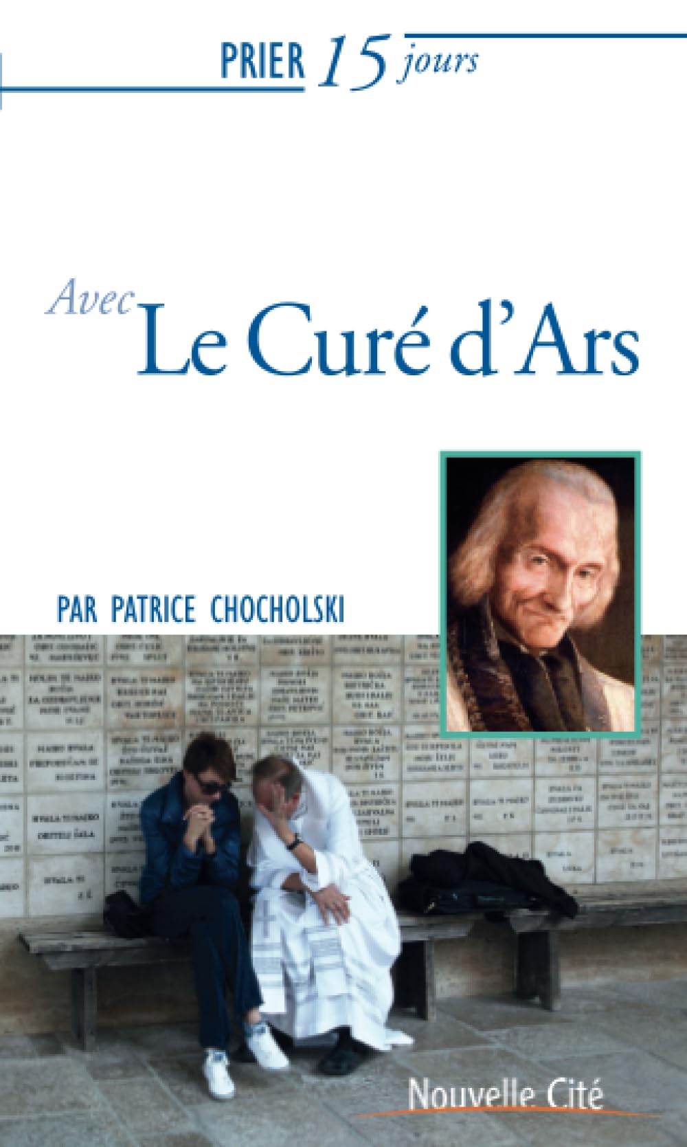 Prier 15 jours avec le curé d'Ars Religion & Esotericism