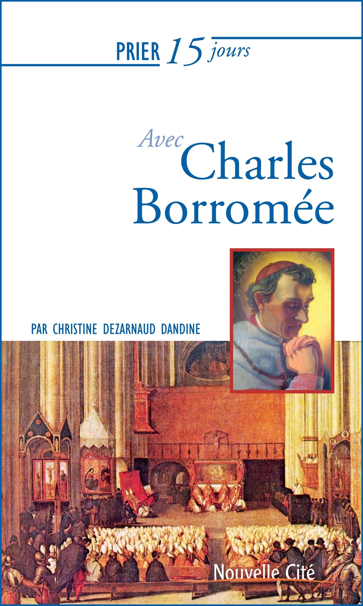 Prier 15 jours avec Charles Borromée Religion & Esotericism