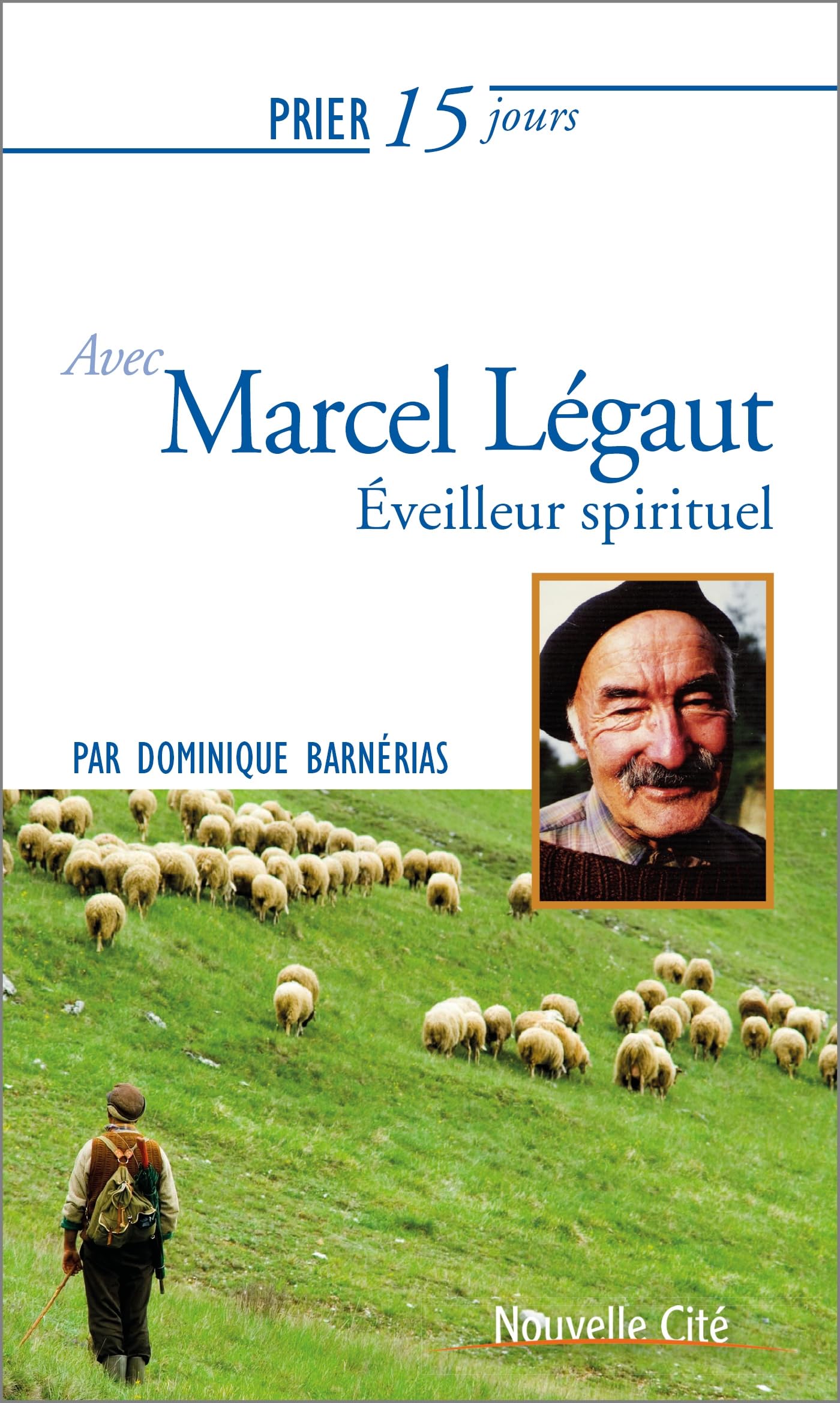 Prier 15 jours avec Marcel Légaut: Évéilleur spirituel Religion & Esotericism