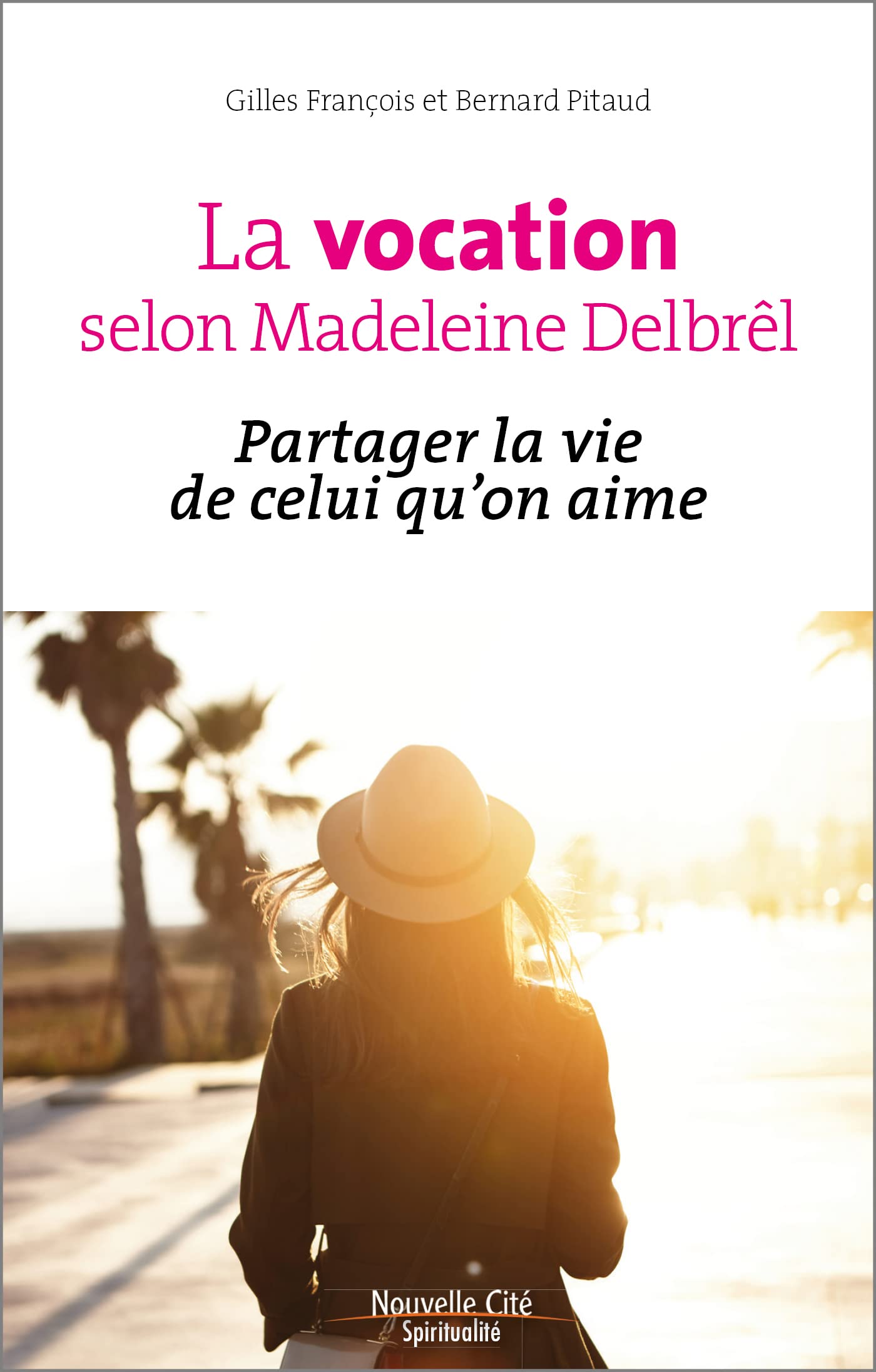 La vocation selon Madeleine Delbrêl: Partager la vie de celui qu'on aime Religion & Esotericism