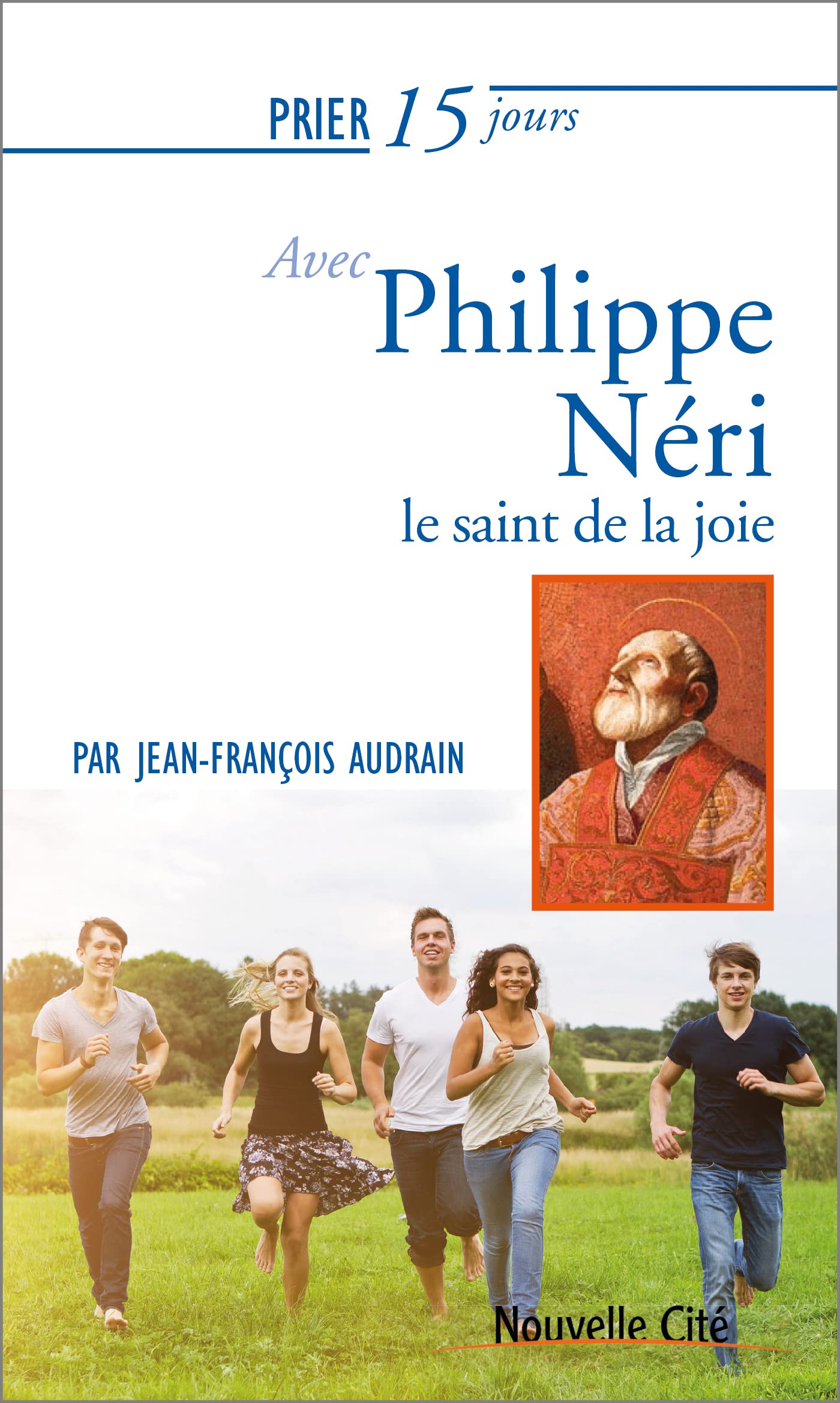 Prier 15 jours avec Philippe Néri: le saint de la joie Religion & Esotericism