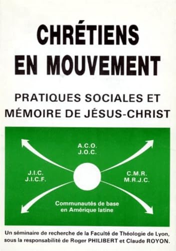 Chretiens En Mouvement. Pratiques Sociales Et Memoire De Jesus-Christ book