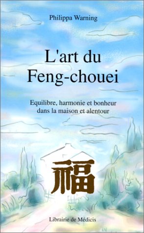 L'art du Feng-chouei: Pour l'équilibre, l'harmonie, le bonheur... book