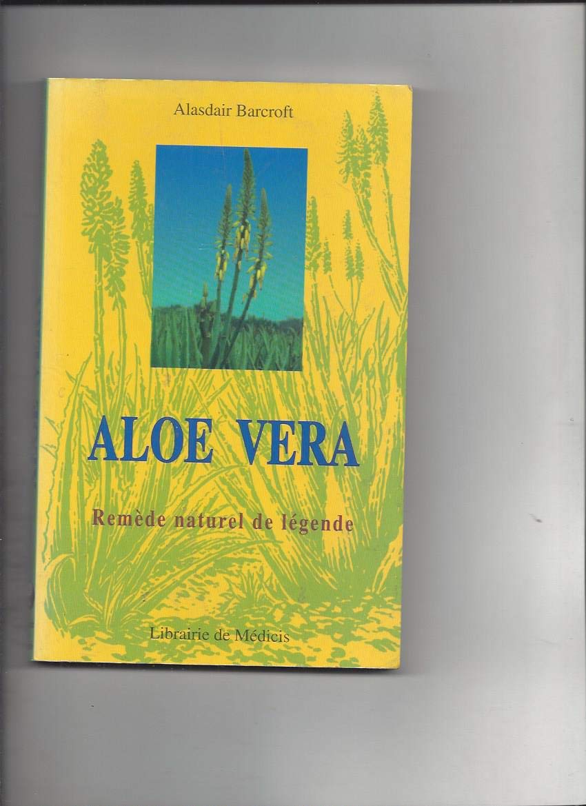 Aloe vera: Remède naturel de légende Books