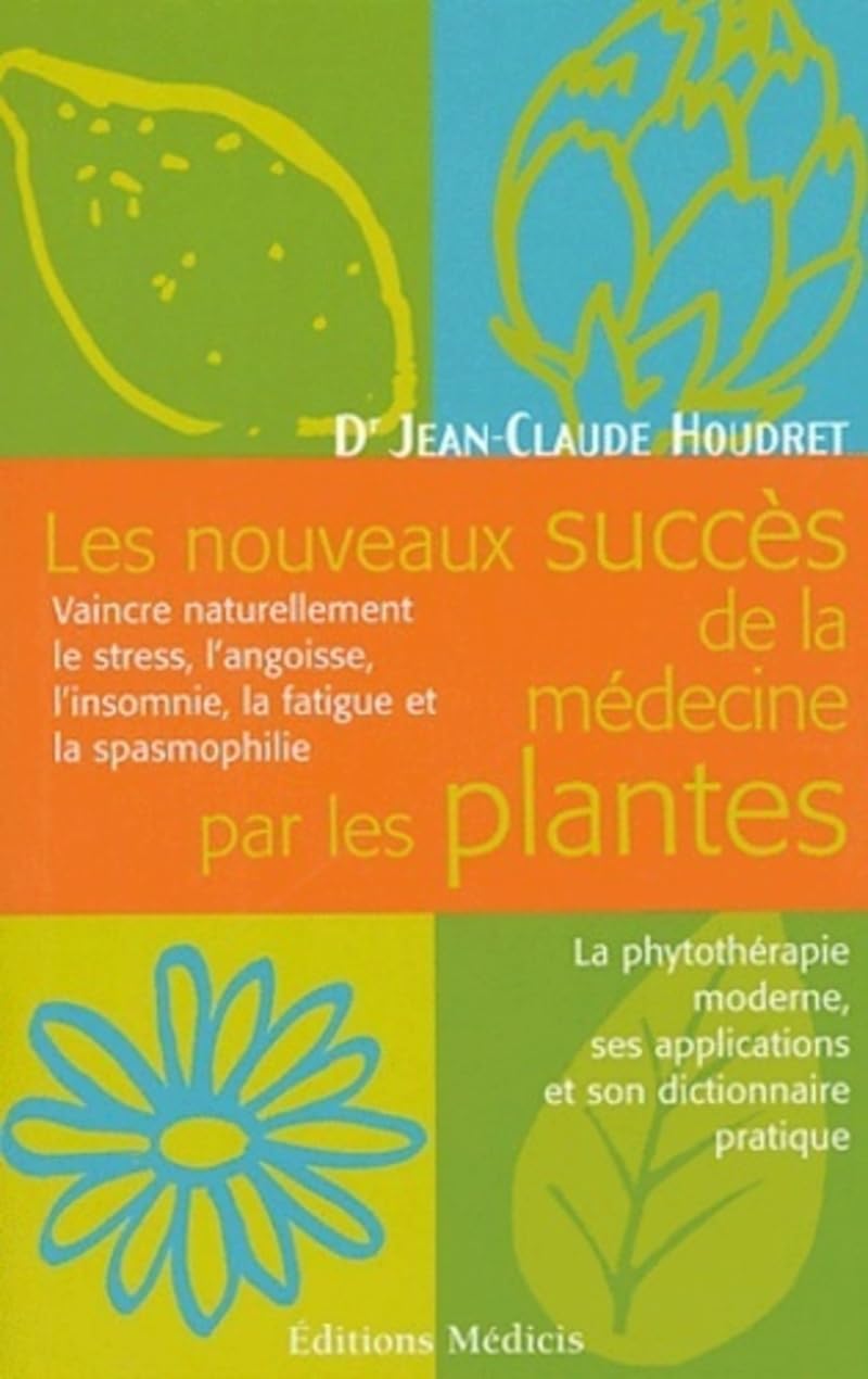 Les nouveaux succes de la medecine par les plantes Health, Nutrition & Fitness