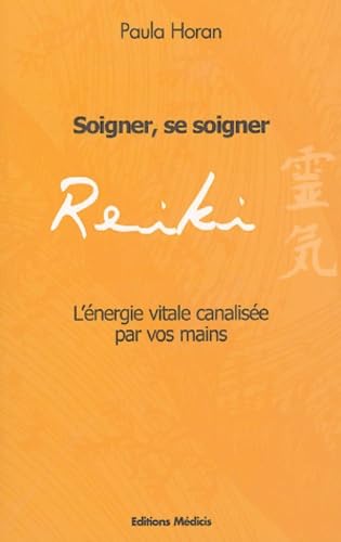 Reiki, soigner, se soigner: Soigner, se soigner, l'Energie vitale, canalisée par vos mains Books