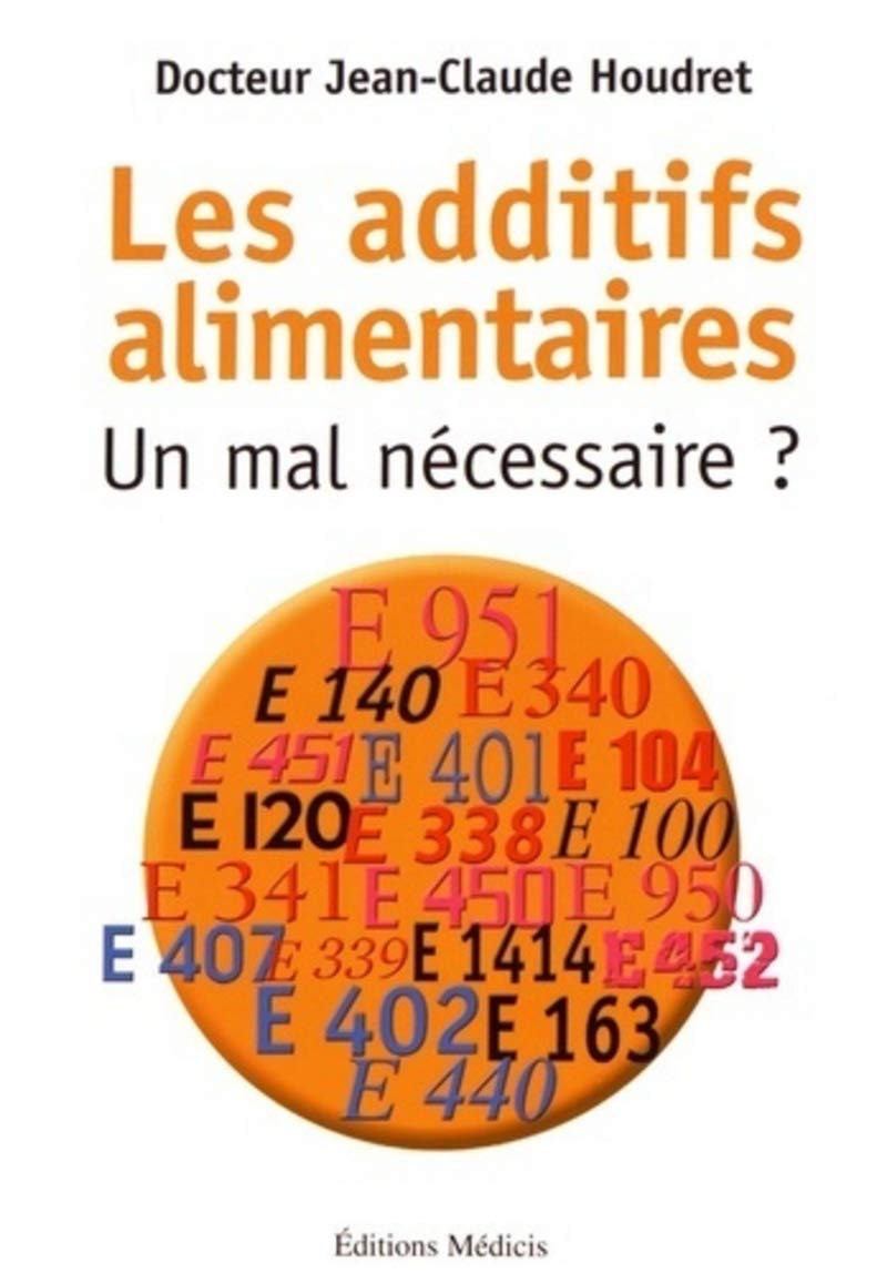 Les additifs alimentaires : Vertus et vice cachés: Un mal nécessaire ? Books