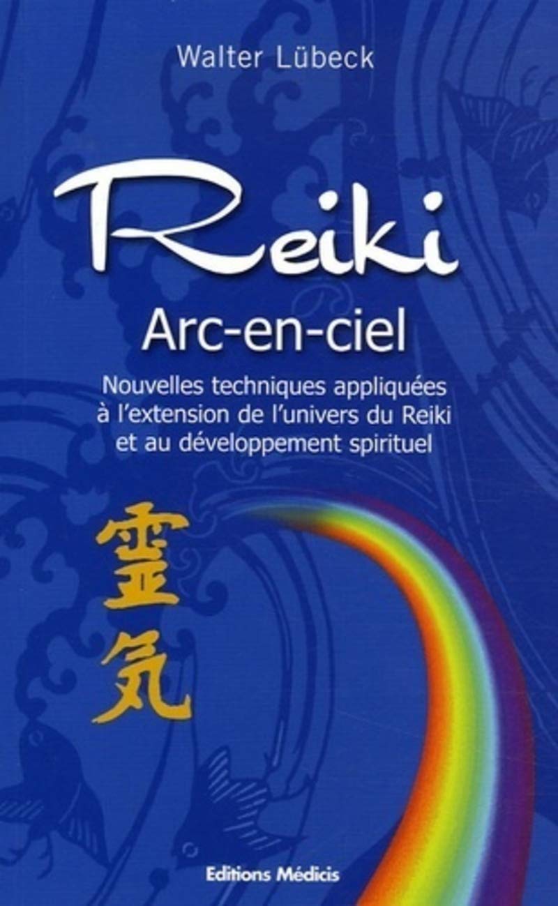 Reiki - Arc-en-ciel: Nouvelles techniques de développement du Reiki et des capacités spirituelles Lifestyle