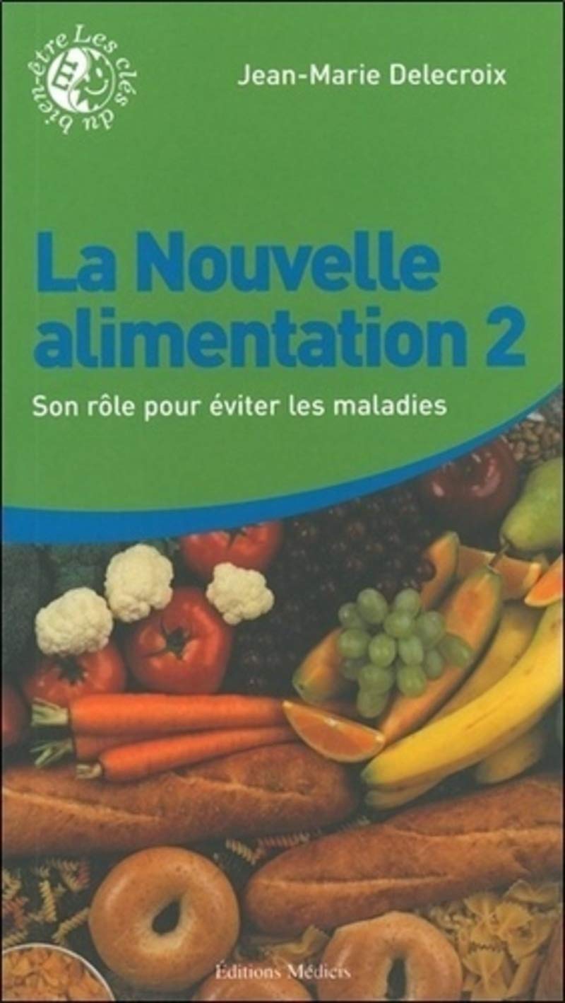 La nouvelle alimentation - Tome 2 (2): Tome 2, Son rôle pour éviter les maladies Health, Nutrition & Fitness
