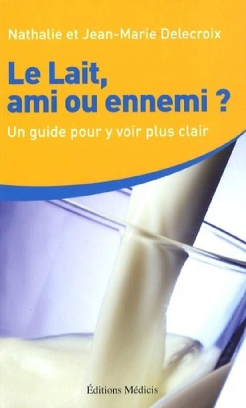 Le Lait, ami ou ennemi ? Comment y voir plus clair book