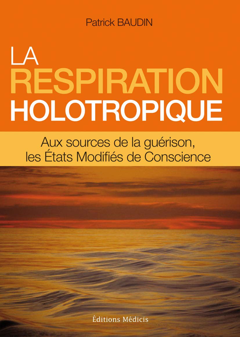 La respiration holotropique: Aux sources de la guérison, les états modifiés de conscience Books
