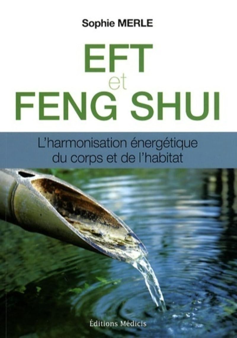 EFT ET FENG-SHUI: L'harmonisation énergétique du corps et de l'habitat Lifestyle