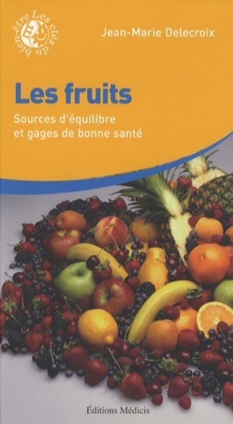 Les fruits - Sources d'équilibre et gages de bonne santé Health, Nutrition & Fitness