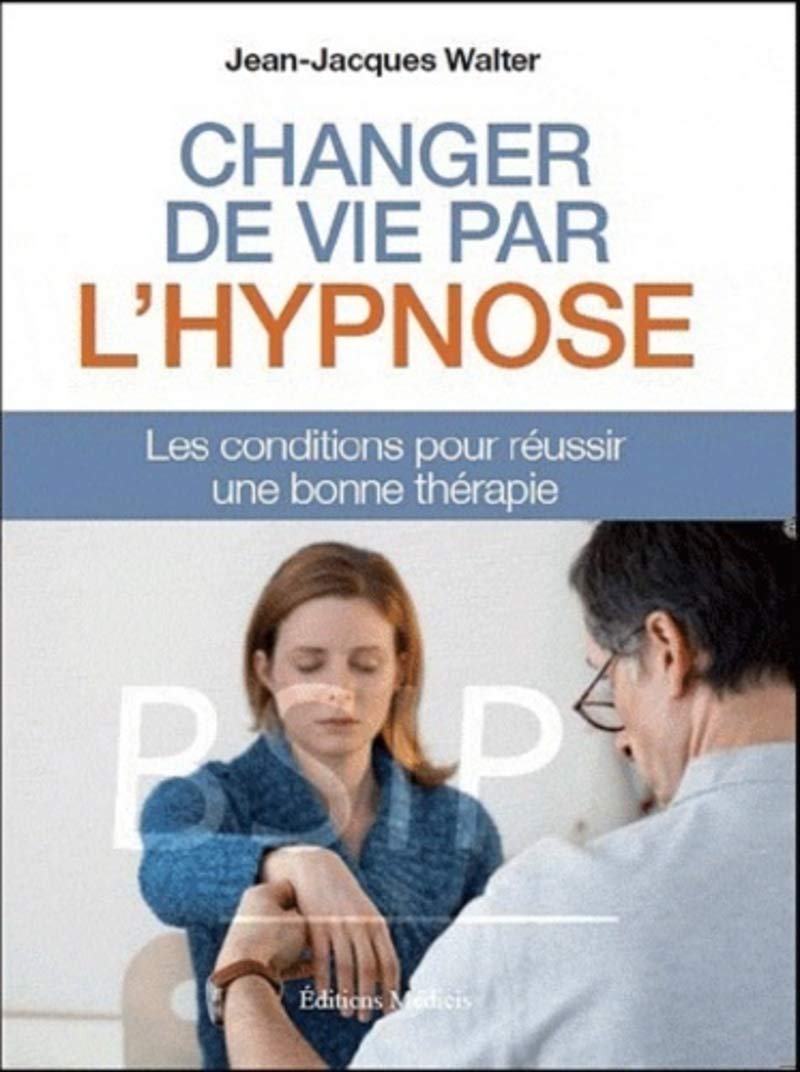 CHANGER DE VIE PAR L'HYPNOSE - Les conditions pour réussir une bonne thérapie Partnership & Love