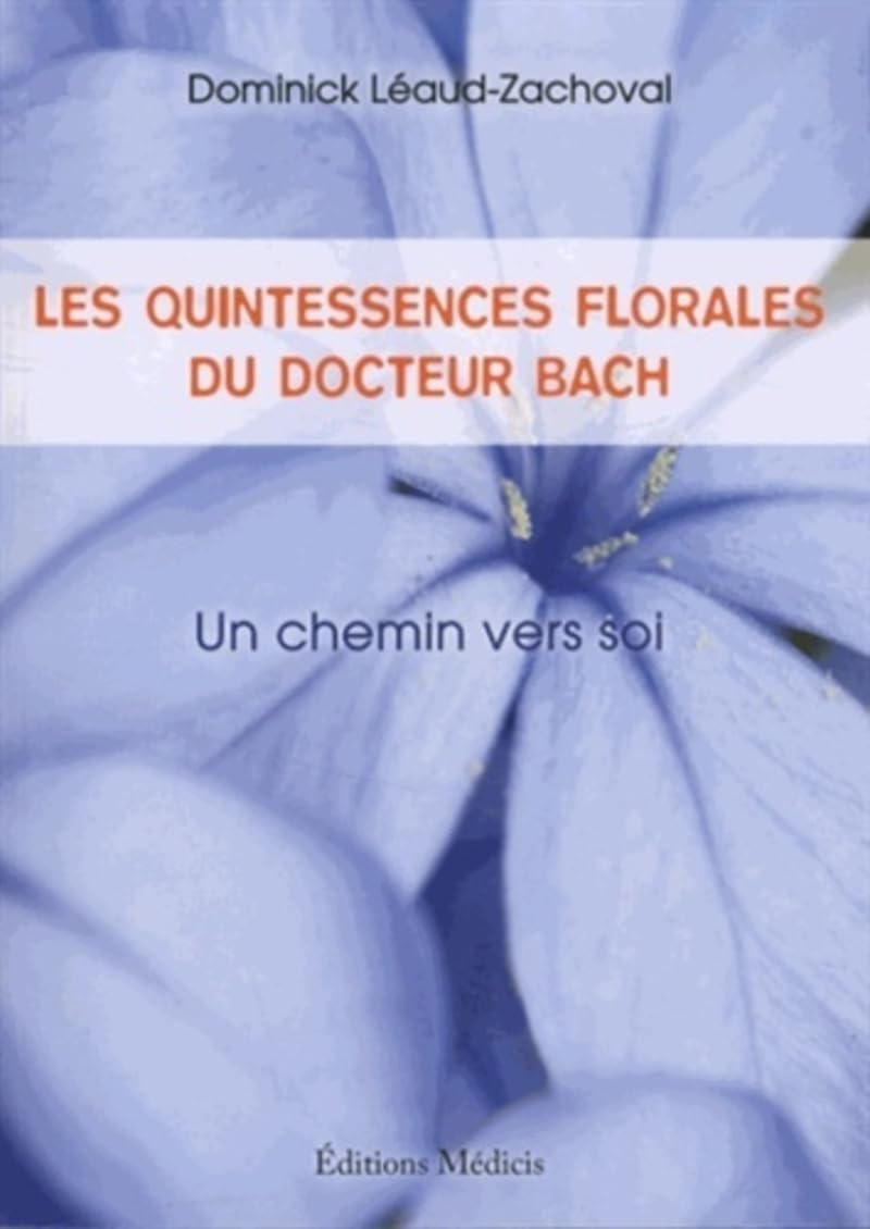 Les quintessences florales du Docteur Bach: Un chemin vers soi Health, Nutrition & Fitness