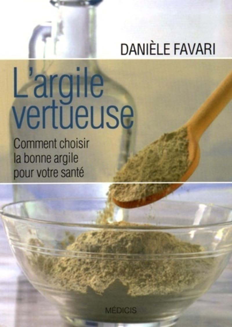 L'argile vertueuse: Comment choisir la bonne argile pour votre santé Health, Nutrition & Fitness