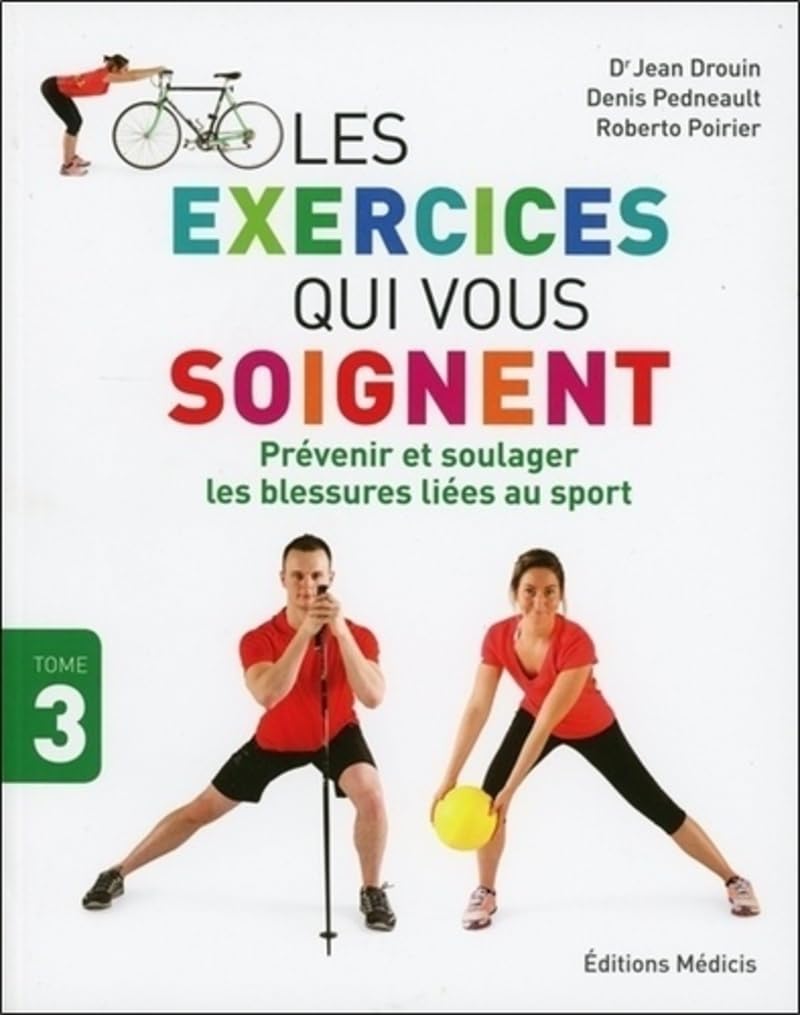 Les exercices qui vous soignent - tome 3 Prévenir et soulager les blessures liées au sport Health, Nutrition & Fitness