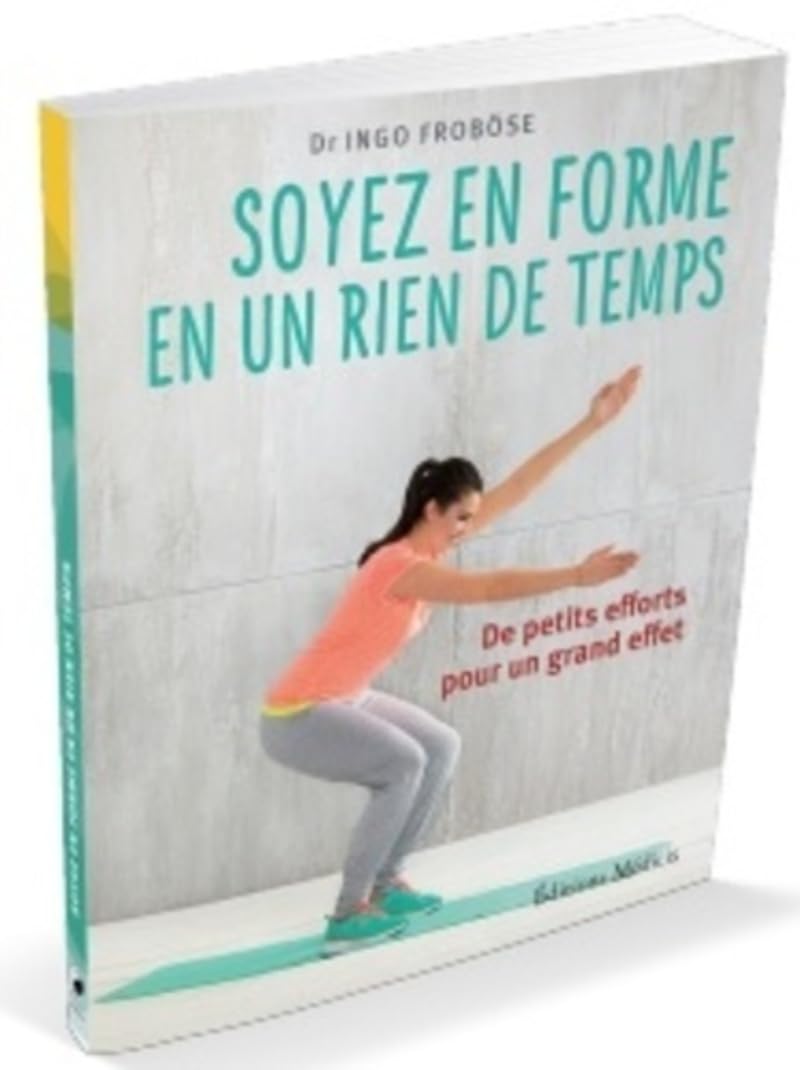 Soyez en forme en un rien de temps - De petts efforts pour un grand effet: De petits efforts pour un grand effet Health, Nutrition & Fitness