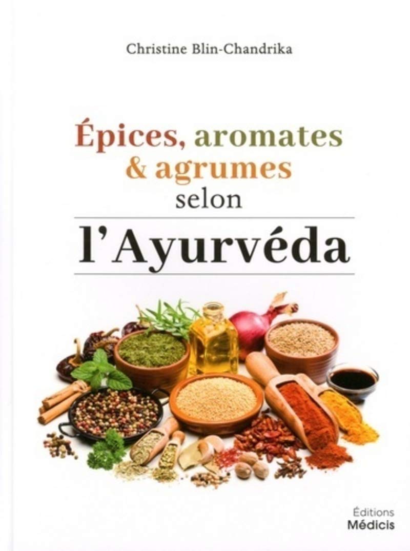 Epices, aromates & agrumes selon l'Ayurvéda Health, Nutrition & Fitness