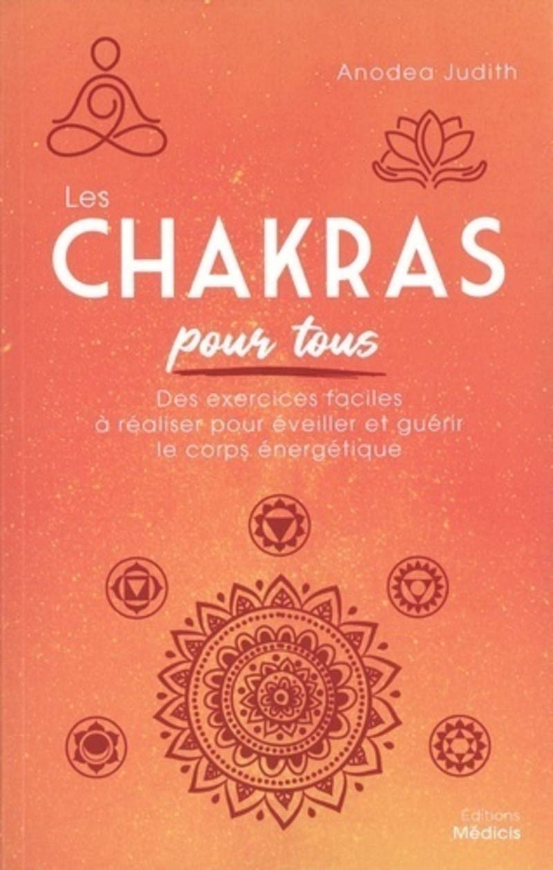 Les chakras pour tous: Des exercices faciles à réaliser pour éveiller et guérir le corps énergétique Lifestyle