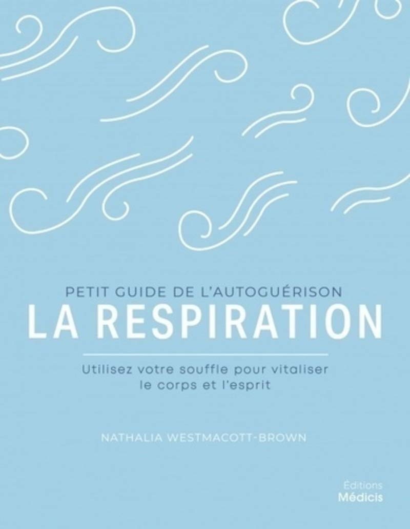 La Respiration: Utilisez votre souffle pour vitaliser le corps et l'esprit Health, Nutrition & Fitness
