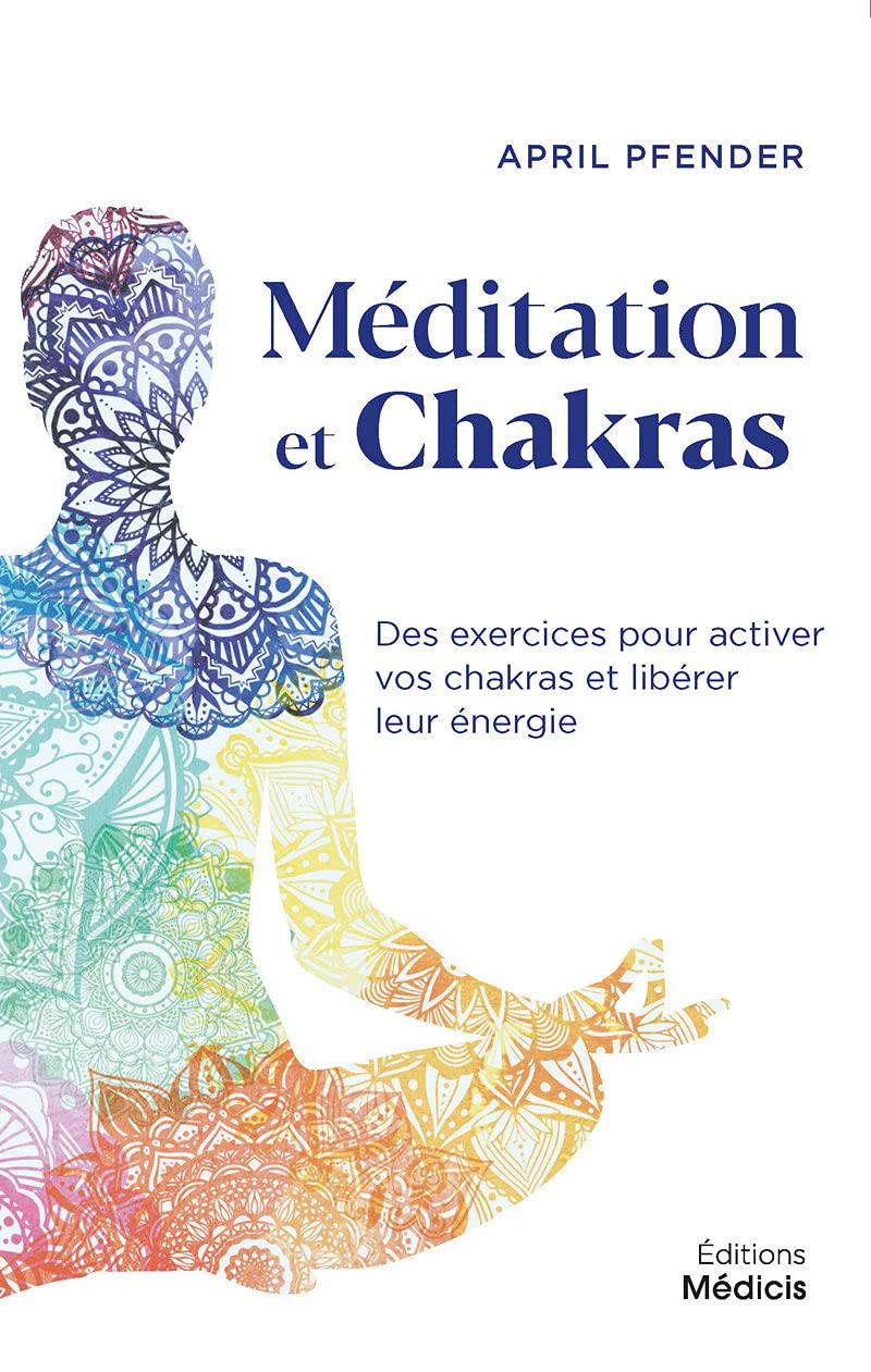 Méditation et chakras - Des exercices pour activer vos chakras et libérer leur énergie Lifestyle
