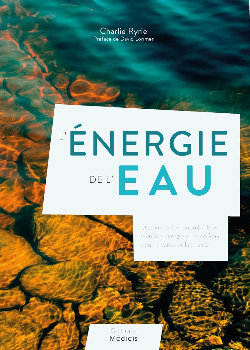 L'énergie de l'eau - Découvrez les innombrables bienfaits énergétiques de l'eau pour la santé Health, Nutrition & Fitness