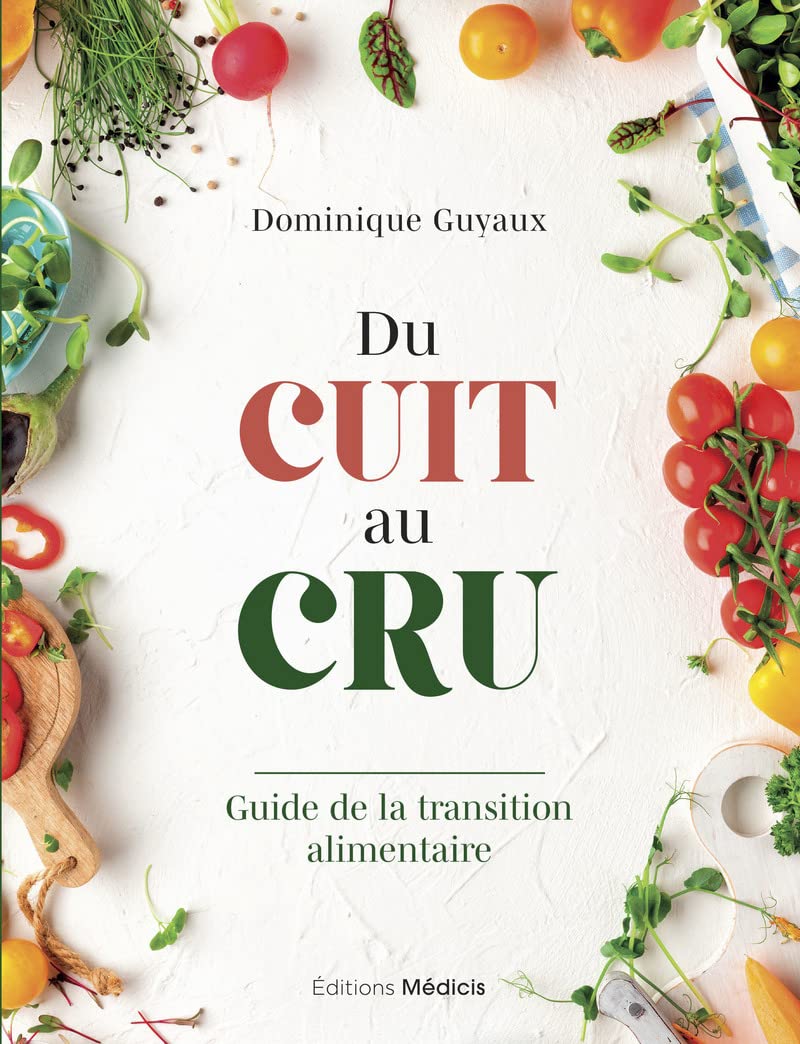 Du cuit au cru - Guide de la transition alimentaire Leisure, Home & Garden