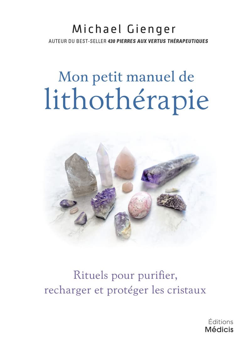 Mon petit manuel de lithothérapie - Rituels pour purifier, recharger et protéger les cristaux Health, Nutrition & Fitness