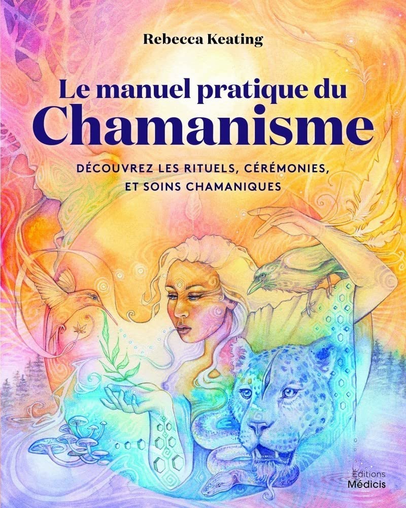 Le manuel pratique du chamanisme - Découvre les rituels, cérémonies, et soins chamaniques Religion & Esotericism