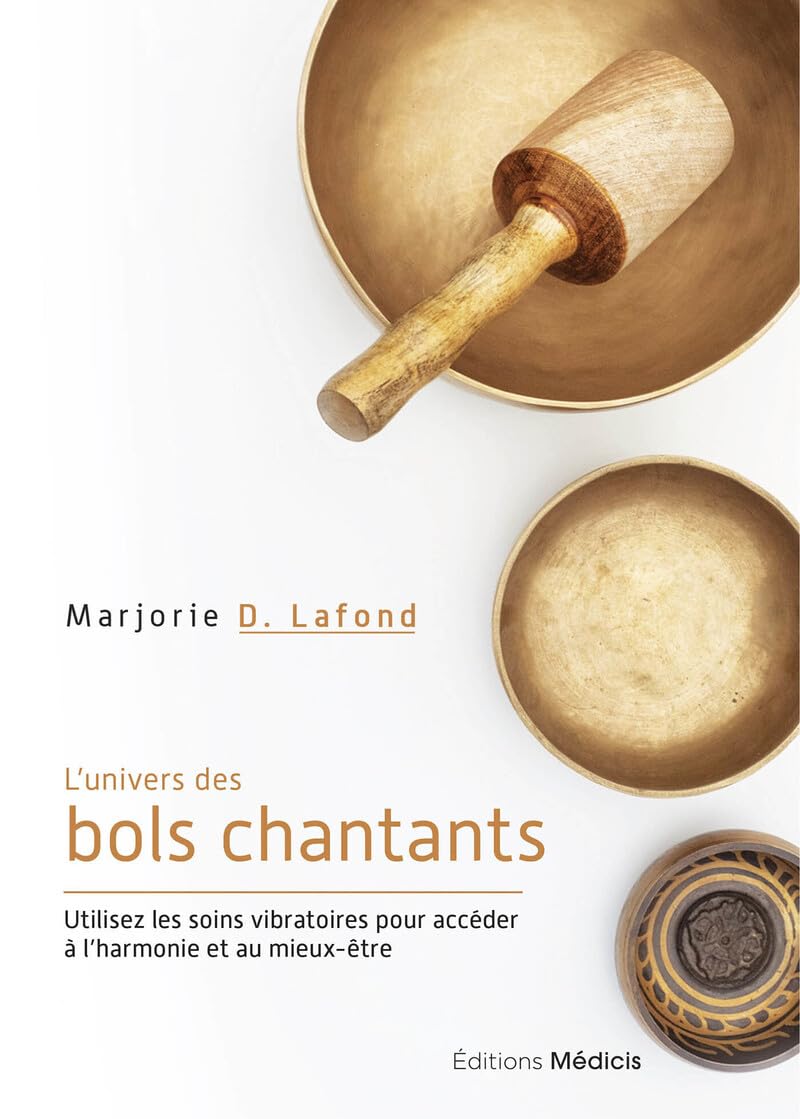 L'Univers des bols chantants - Utilisez les soins vibratoires pour accéder à l'harmonie et au mieux-être Lifestyle