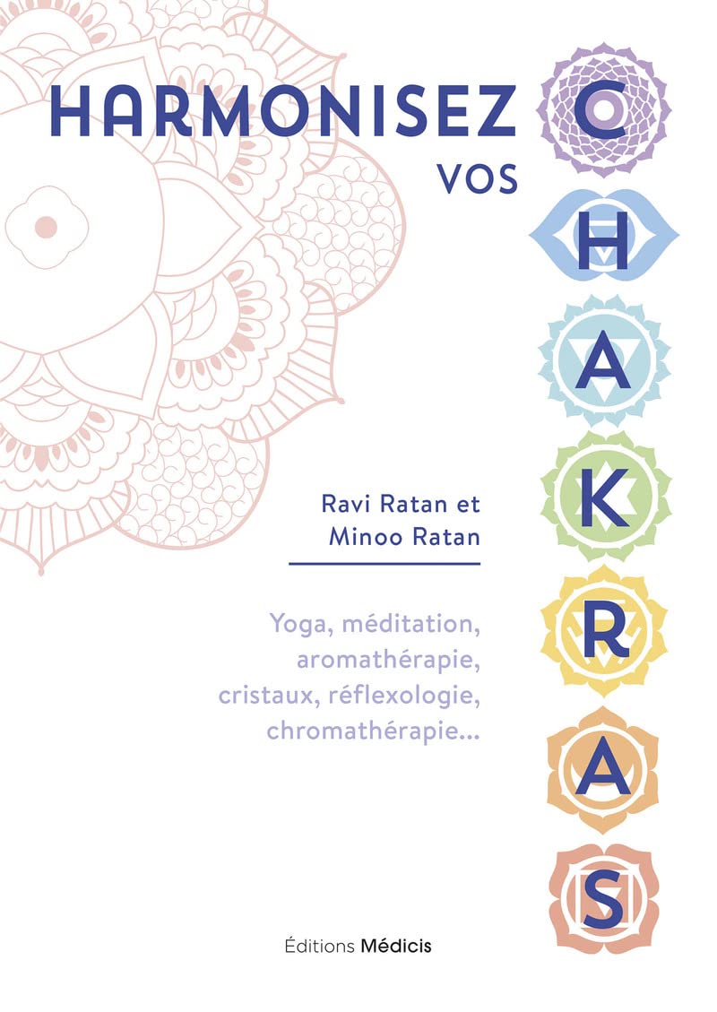 Harmonisez vos chakras - Yoga, méditation, aromathérapie, cristaux, réflexologie, chromathérapie... Lifestyle