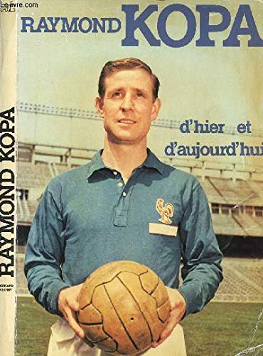 Raymond Kopa: D'hier et d'aujourd'hui (Sport) Books