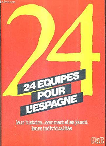 24 EQUIPES POUR L'ESPAGNE - LEUR HISTOIRE.. COMMENT ELLES JOUENT LEURS INDIVIDUALITES - COLLECTION SPORT Books