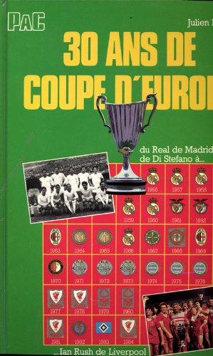30 ans de coupe d'Europe du Real de Madrid de Di Stefano à Ian Rush de Liverpool Books