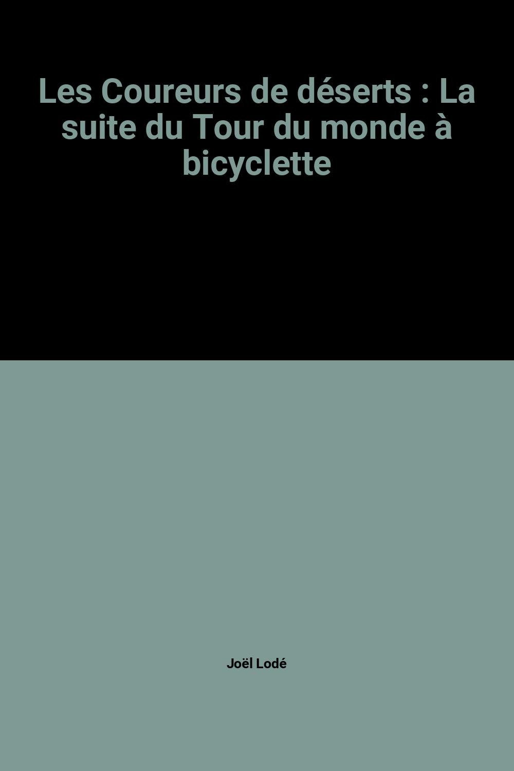 Les Coureurs de déserts : La suite du Tour du monde à bicyclette Books