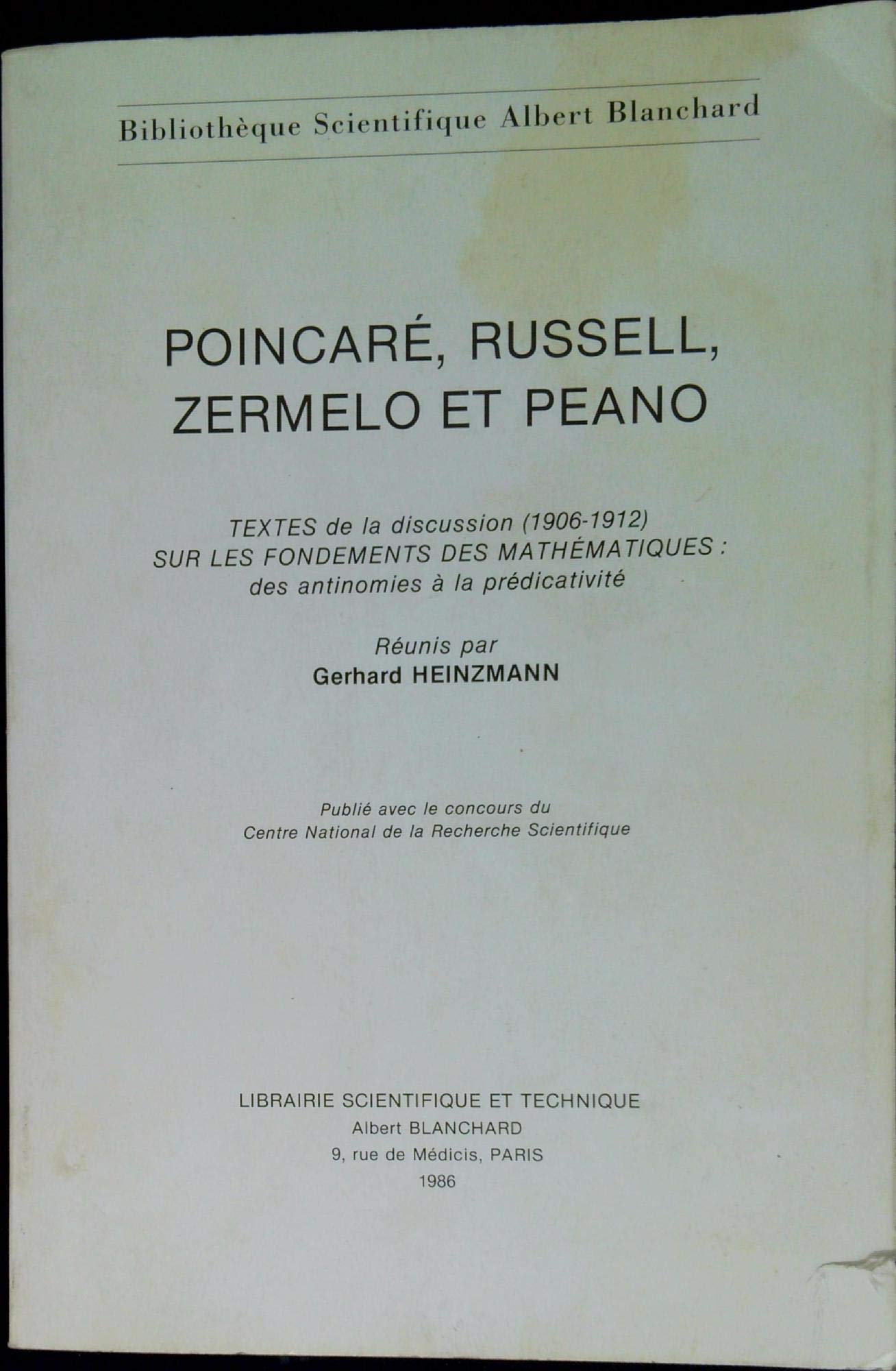 Poincaré, Russell, Zermelo et Peano: Textes de la discussion (1906-1912) sur les fondements des mathématiques : des antinomies à la prédicativité book