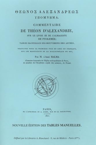 Commentaire de Théon d'Alexandrie sur le livre III de l'Almageste de Ptolémée. Tables manuelles des mouvemens des astres Books