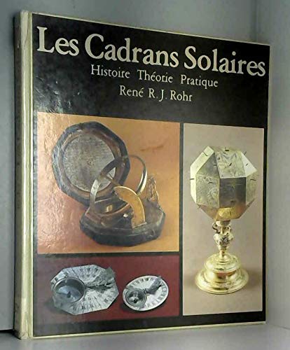 Les cadrans solaires / histoire, theorie, pratique / traite de gnomonique Books