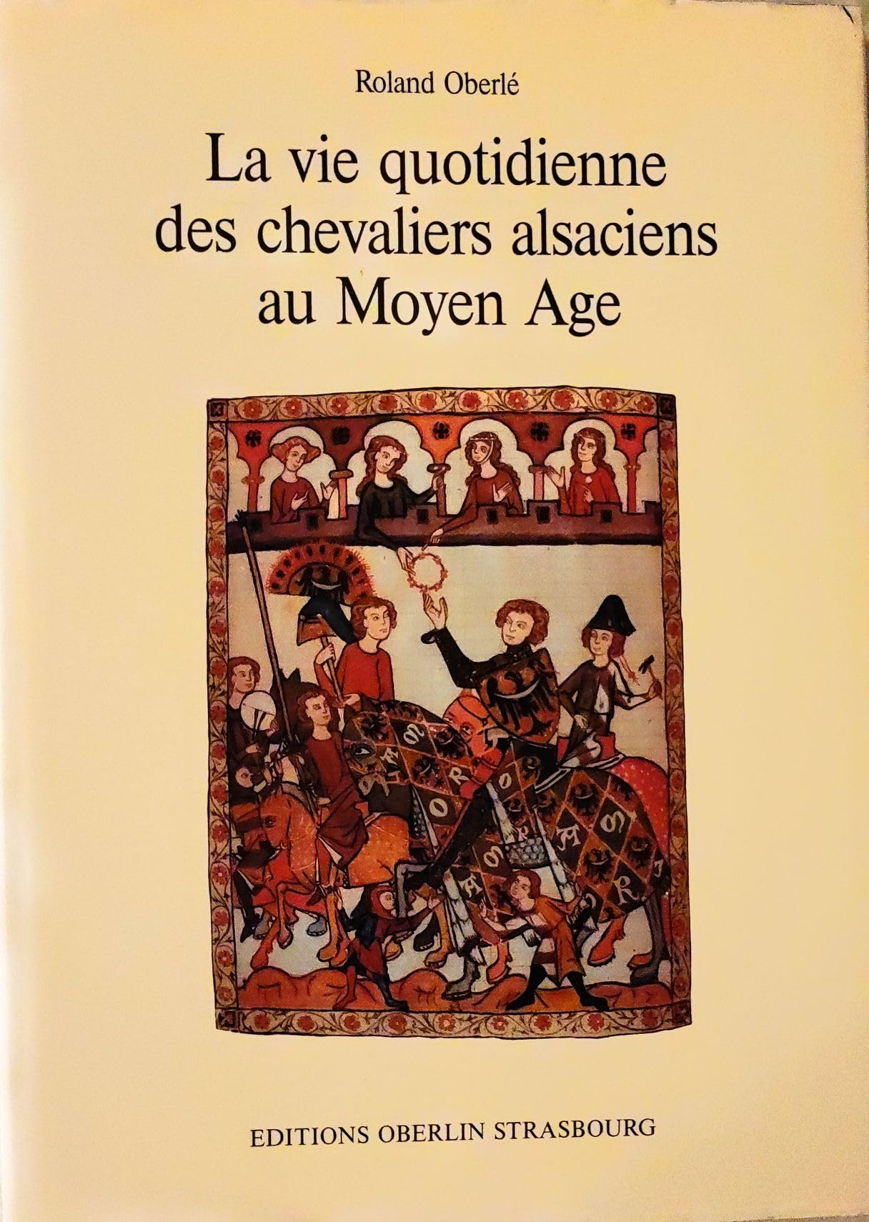 La vie quotidienne des chevaliers alsaciens au Moyen âge book