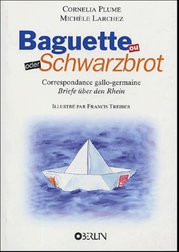 Baguette ou Schwarzbrot : Baguette oder Schwarzbrot: Correspondance gallo-germaine : Biefe über den Rhein Books