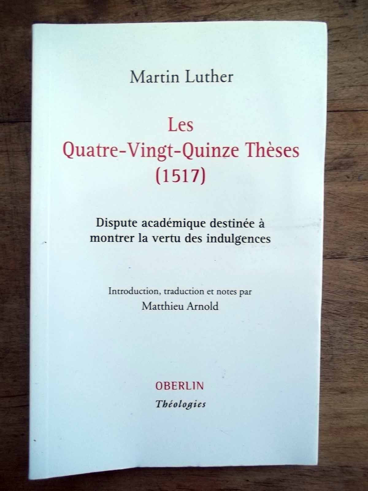 Les Quatre-Vingt-Quinze Thèses (1517): Dispute académique destinée à montrer la vertu des indulgences Books