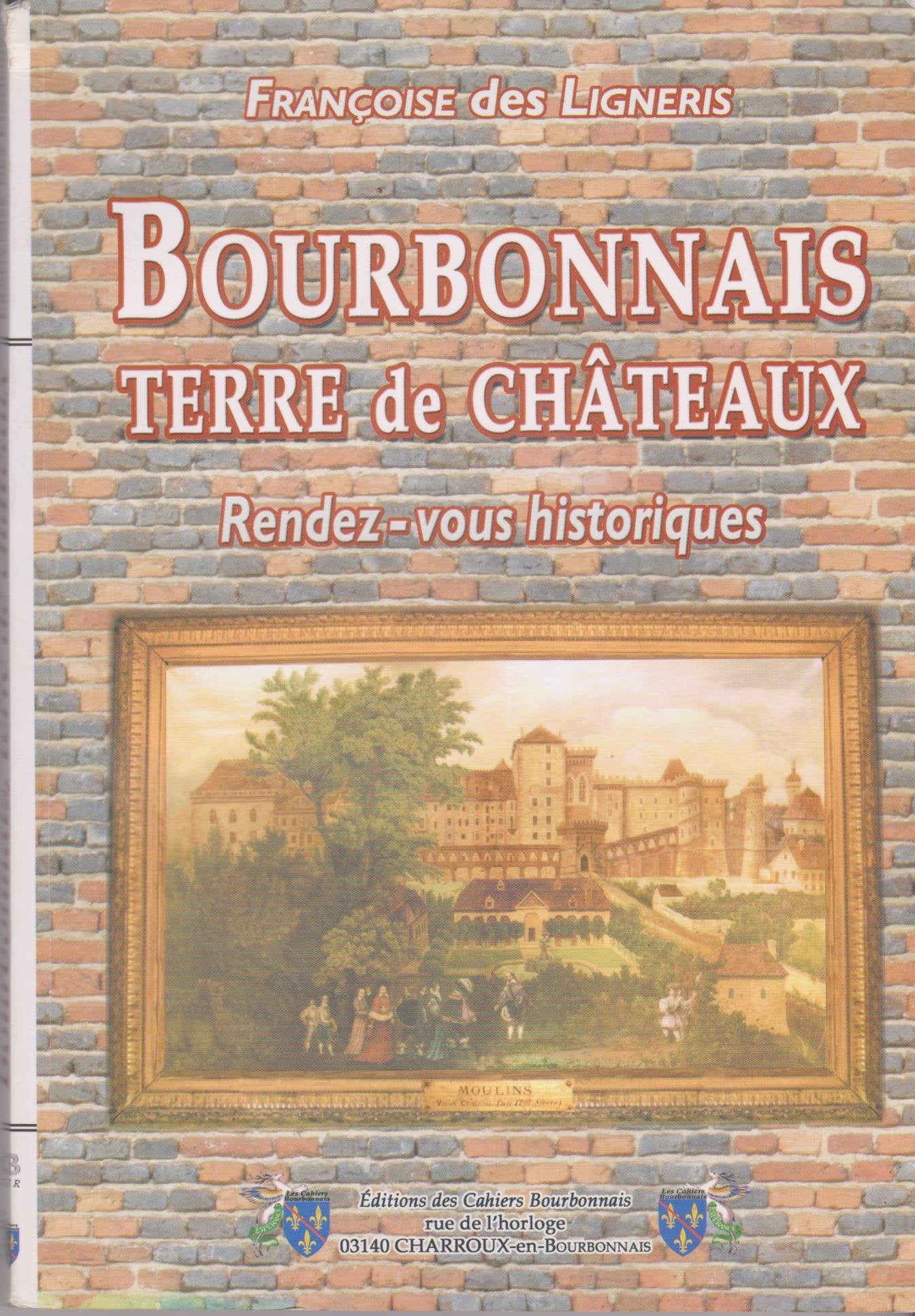 Bourbonnais, terre de châteaux: Rendez-vous historiques Books